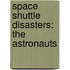 Space Shuttle Disasters: The Astronauts