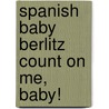 Spanish Baby Berlitz Count On Me, Baby! door Berlitz Publishing