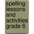 Spelling Lessons and Activities Grade 6