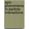 Spin Phenomena In Particle Interactions door S.M. Troshin