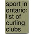 Sport In Ontario: List Of Curling Clubs