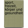 Sport, Freizeit, Körper und Gesundheit by Hans Wydler