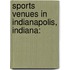 Sports Venues In Indianapolis, Indiana: