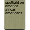 Spotlight on America: African Americans door Robert W. Smith
