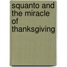Squanto and the Miracle of Thanksgiving door Thomas Nelson Publishers