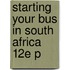 Starting Your Bus In South Africa 12e P