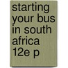 Starting Your Bus In South Africa 12e P door Pamela Moeng
