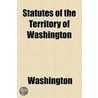 Statutes Of The Territory Of Washington door Washington (Ter ).