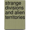 Strange Divisions And Alien Territories door Keith Brooke