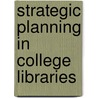 Strategic Planning in College Libraries door Eleonora Dubicki