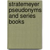 Stratemeyer Pseudonyms And Series Books door Deidre Johnson