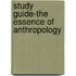 Study Guide-The Essence Of Anthropology