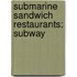 Submarine Sandwich Restaurants: Subway