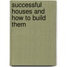 Successful Houses and How to Build Them door Jr White