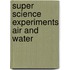 Super Science Experiments Air And Water