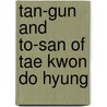 Tan-Gun And To-San Of Tae Kwon Do Hyung door Jhoon Rhee