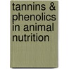 Tannins & Phenolics In Animal Nutrition door Miguel E. Alonso-amelot