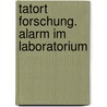 Tatort Forschung. Alarm im Laboratorium door Bellinda