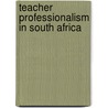 Teacher Professionalism In South Africa door Maseabata Rose Mary Molefe