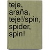 Teje, Araña, Teje!/Spin, Spider, Spin! door Dana Meachen Rau