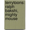 Terrytoons: Ralph Bakshi, Mighty Mouse door Source Wikipedia