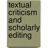 Textual Criticism and Scholarly Editing door G. Thomas Tanselle