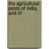 The Agricultural Pests Of India, And Of