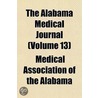The Alabama Medical Journal (Volume 13) by Medical Association of the Alabama