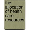 The Allocation Of Health Care Resources door Peter Singer
