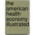 The American Health Economy Illustrated