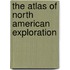 The Atlas Of North American Exploration