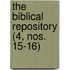 The Biblical Repository (4, Nos. 15-16)