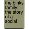 The Binks Family; The Story Of A Social by John Strange Winter