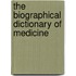 The Biographical Dictionary Of Medicine