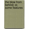 The Blow From Behind; Or, Some Features by Frederick Chamberlin