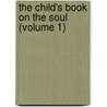 The Child's Book On The Soul (Volume 1) door Thomas Hopkins Gallaudet