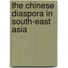 The Chinese Diaspora In South-East Asia by Tracy C. Barrett