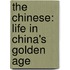 The Chinese: Life In China's Golden Age