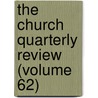 The Church Quarterly Review (Volume 62) door Society For Promoting Knowledge