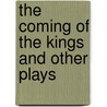 The Coming Of The Kings And Other Plays by Ted Hughes