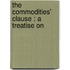 The Commodities' Clause : A Treatise On