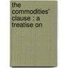 The Commodities' Clause : A Treatise On door Thomas Latimer Kibler