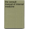 The Consult Manual of Internal Medicine by Harry Rosen