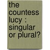 The Countess Lucy : Singular Or Plural? by R.E. G. Kirk