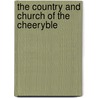 The Country And Church Of The Cheeryble by William Hume Elliot