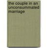 The Couple In An Unconsummated Marriage door Tanya Marie Robinson