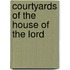 COURTYARDS OF THE HOUSE OF THE LORD