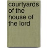 COURTYARDS OF THE HOUSE OF THE LORD by L.H. Schiffman