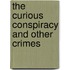 The Curious Conspiracy and Other Crimes