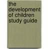 The Development of Children Study Guide by Stephanie Stolarz-Fantino